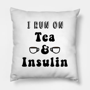 I Run On Tea & Insulin Pillow