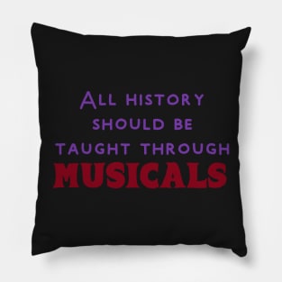 History should be taught through musicals Pillow