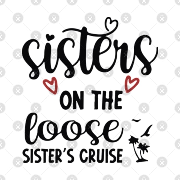 Sisters On The Loose Shirt Sisters Trip 2023 by lunacreat