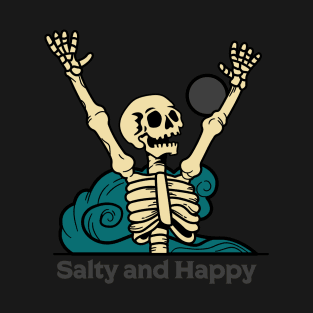 Salty and Happy Skeleton T-Shirt