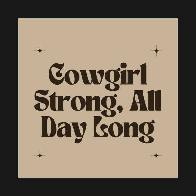 Cowgirl Strong, All Day Long by Outlaw Spirit