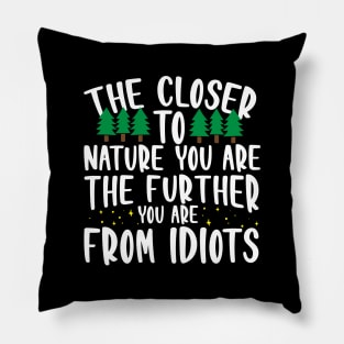 The Closer To Nature You Are... Pillow