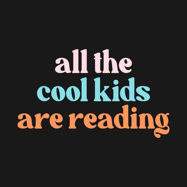 All the cool kids are reading by Perfect Spot