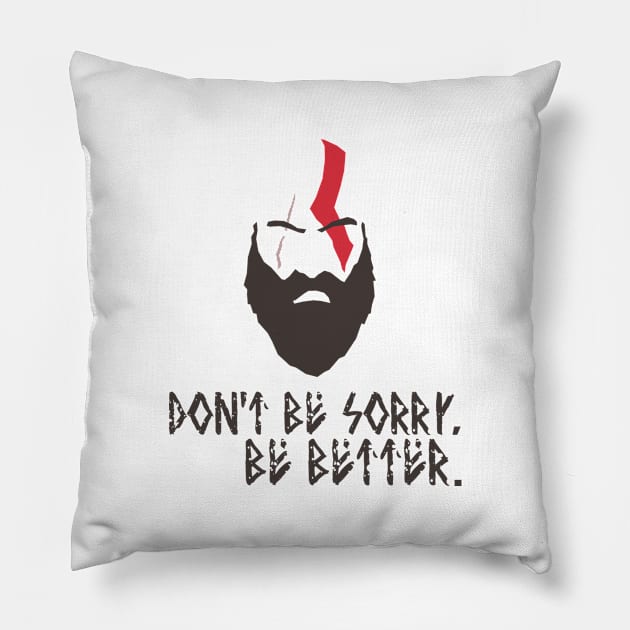 God of War - Kratos - Don't be sorry. Be Better. Pillow by InfinityTone