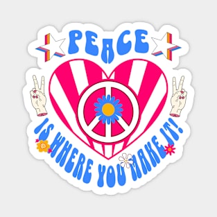 Peace Is Where You Make It Magnet