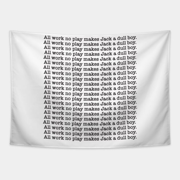 all work no play Tapestry by SBSTN