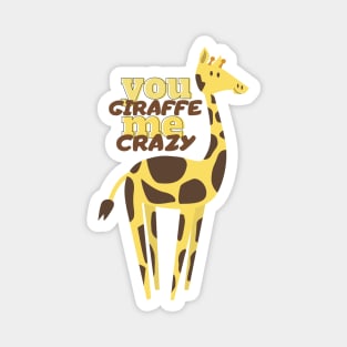 you giraffe me crazy Magnet