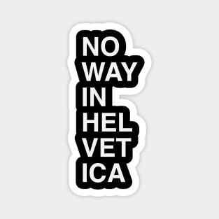 No Way in Helvetica Magnet