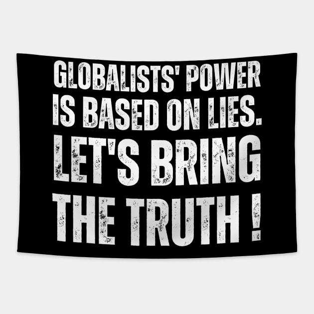 Globalists' power is based on lies.  let's bring the truth Tapestry by la chataigne qui vole ⭐⭐⭐⭐⭐