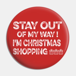 STAY OUT OF MY WAY I'M CHRISTMAS SHOPPING funny christmas matching clothes for familly Pin