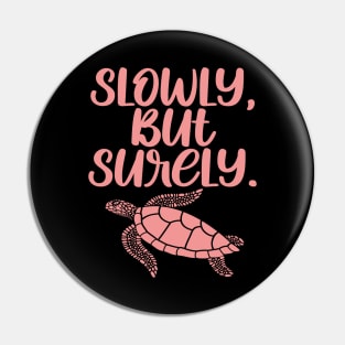 Cute Turtle Inspirational Quote - Slowly But Surely Pin