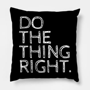 Do the thing right Pillow