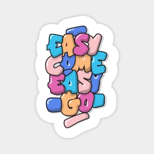 easy come easy go typography design Magnet