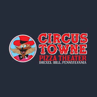 Circus Towne Pizza Theater, Drexel Hill, PA T-Shirt