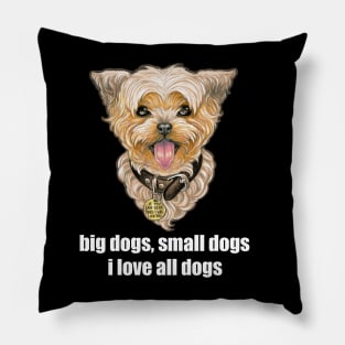 Big Dogs, Small Dogs, I Love All Dogs Pillow