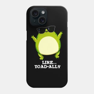 Like Toad-ally Cute Toad Pun Phone Case