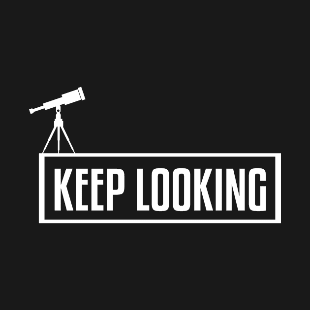 Keep Looking Telescope Astronomy by Mellowdellow