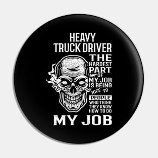 Heavy Truck Driver T Shirt - The Hardest Part Gift Item Tee Pin