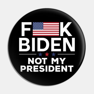 Not my President fuck Biden Pin