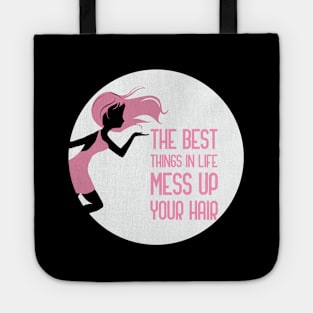 The Best Things In Life Mess Up Your Hair Tote