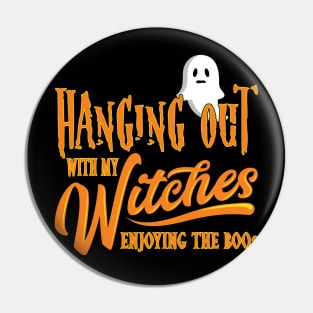 'Hanging with my Witches' Funny Witches Halloween Pin