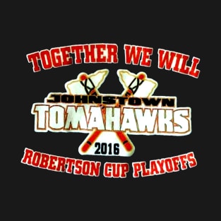 Together we will Johntown Tomahawks T-Shirt