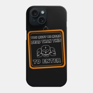 No admittance - Deads Only Phone Case