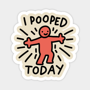 i pooped today Magnet