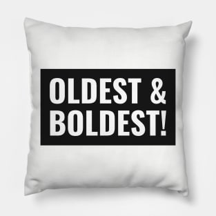 Oldest and boldest child Pillow