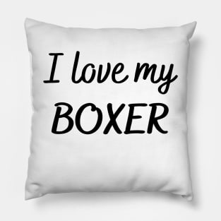 I love my boxer Pillow