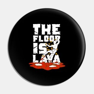 The Floor Is Lava Indoor Bouldering Boulderer Gift Pin