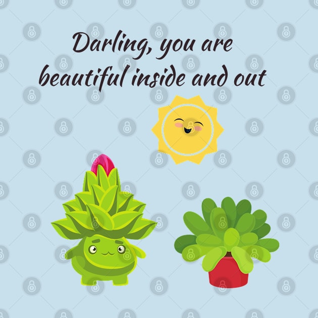 positive vibes - darling you are beautiful inside out succulents by CatheBelan