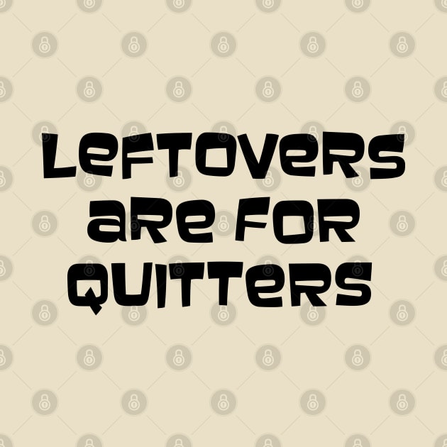 Leftovers Are For Quitters by PeppermintClover