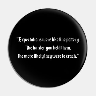 Expectations were like fine pottery Pin