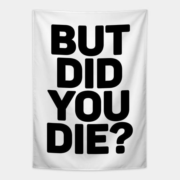 But Did You Die? Tapestry by Three Meat Curry