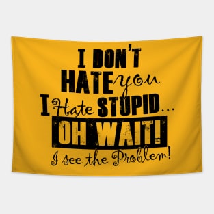 I Hate Stupid People (black ink) Tapestry