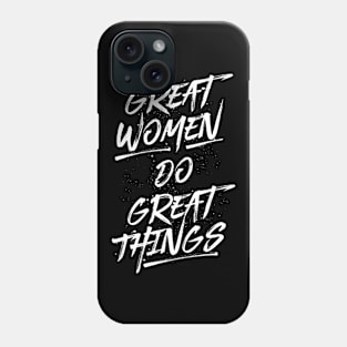 Great Women Do Great Things - White Phone Case