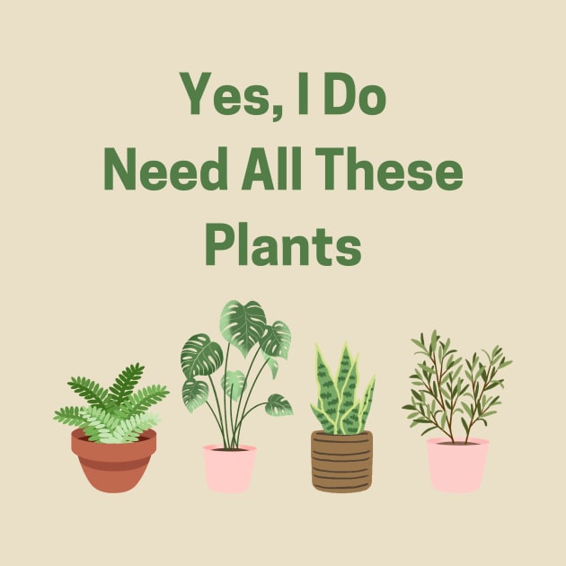 Yes, I Do Need All These Plants! by NicoleMerida