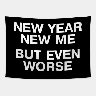 NEW YEAR, NEW ME - BUT EVEN WORSE Tapestry