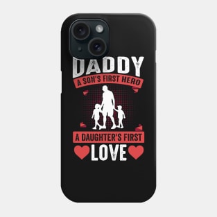 Daddy A First Son's Hero A Daughter's First Love Phone Case