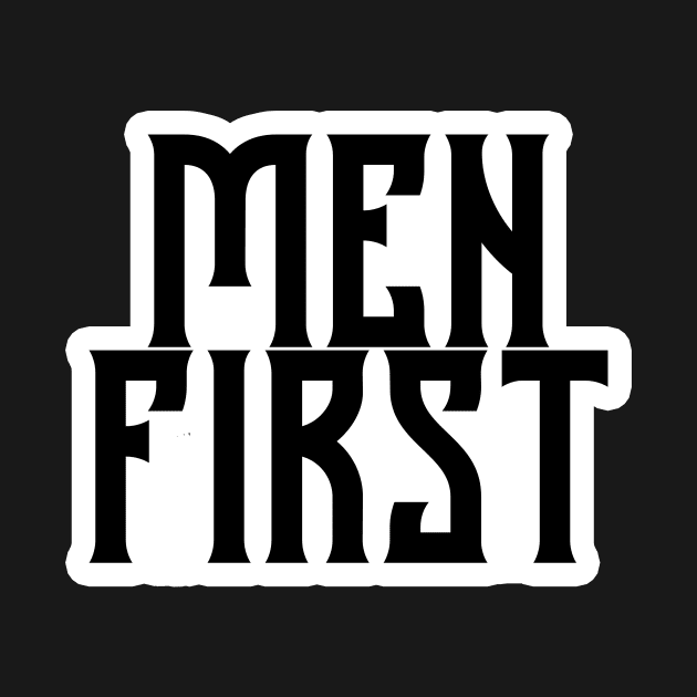 MEN FIRST, ALPHA MALE by ArkiLart Design