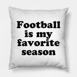 Football is My Favorite Season Pillow