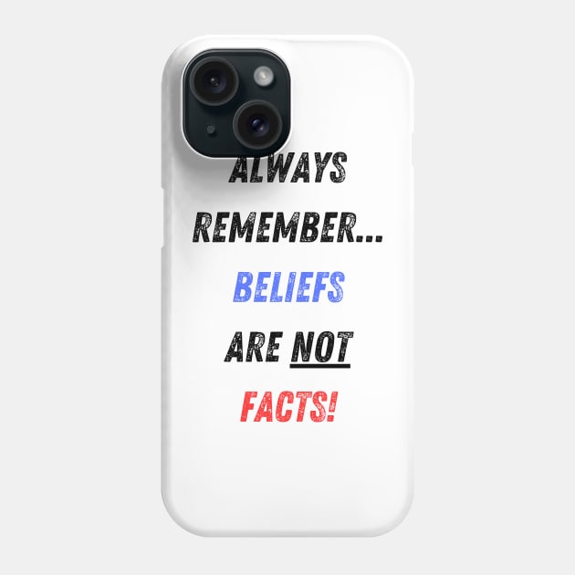 Beliefs vs Facts! Phone Case by Doodle and Things