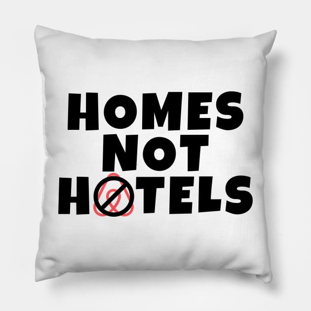 Anti Air BNB Homes Not Hotels Pillow by Little Duck Designs