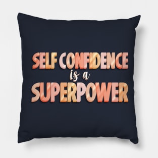 Self Confidence is a Superpower Pillow