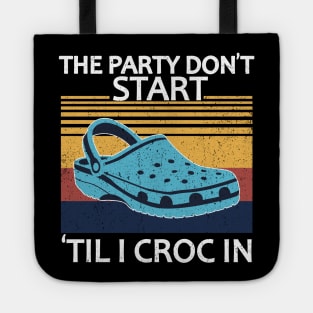 The Party Don't Start 'Til I Croc In, birthday vintage Tote