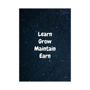 Learn Grow Maintain Earn T-Shirt