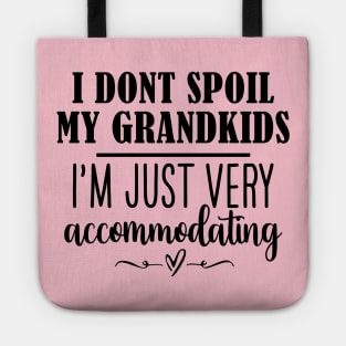 Funny Grandma Shirt, I Dont Spoil My Grandkids, Im Just Very Accommodating, Nana Tee, Gifts for Grandma Tote