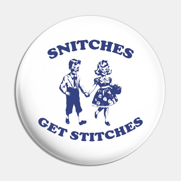 Snitches Get Stitches Tee - Funny Y2K Pin by Justin green