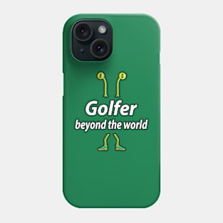Golfer beyond the world Phone Case